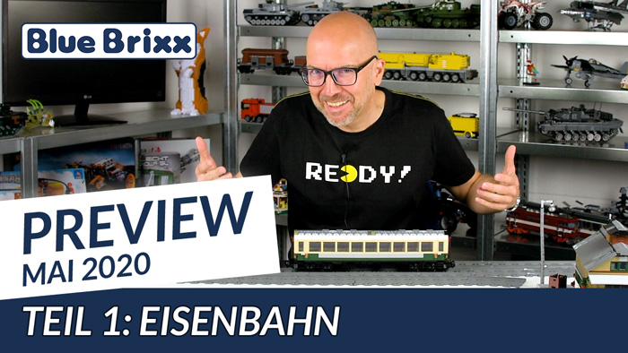 Youtube: Preview-Special Mai 2020 - Teil 1: Eisenbahn @ BlueBrixx